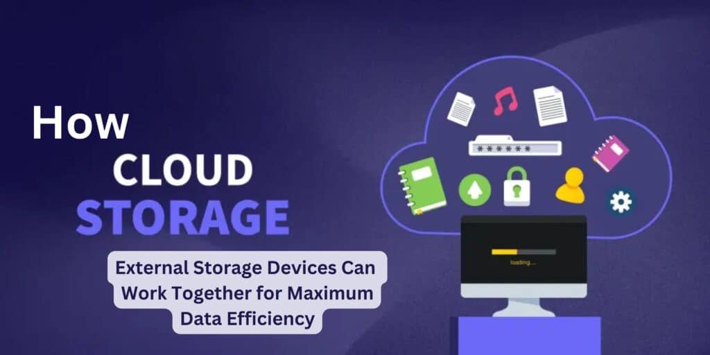 External Storage Devices Can Work Together for Maximum Data Efficiency